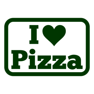 I Love Pizza Decal (Dark Green)